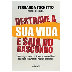 DESTRAVE A SUA VIDA E SAIA DO RASCUNHO GENTE AUTORIDADE