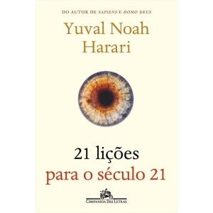 21 LICOES PARA O SECULO 21  YUVAL NOAH HARARI CIA DAS LETRAS